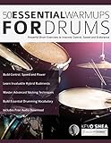 50 Essential Warm-Ups for Drums: Powerful Drum Exercises to Improve Control,...